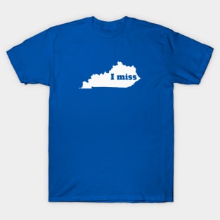 I Miss Kentucky - My Home State T-Shirt